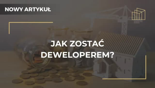 Jak zostać deweloperem w Polsce - kluczowe kroki i wymagania Jak zostać deweloperem w Polsce - kluczowe kroki i wymagania